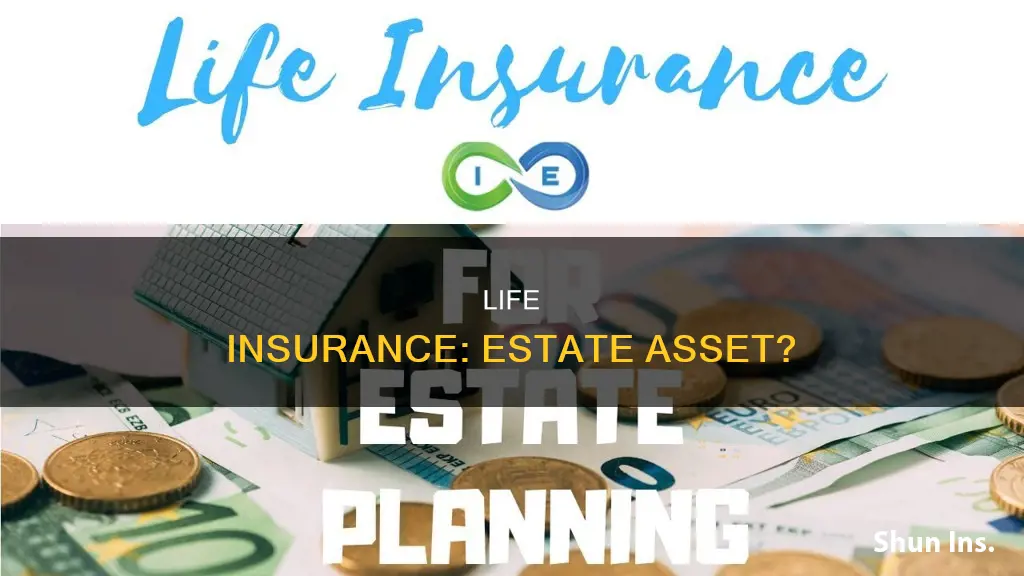 is lifelife insurance considered part of an estate