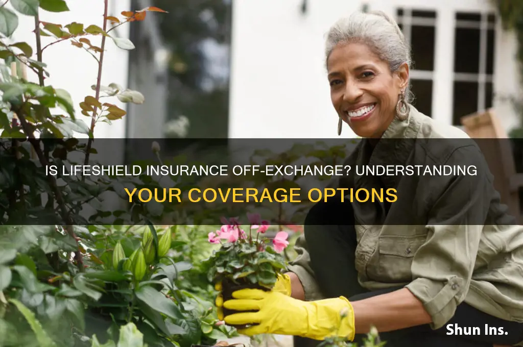 is lifeshield insurance off exchange