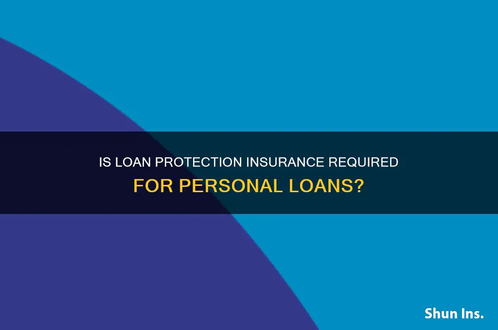 is loan protection insurance mandatory for personal loan
