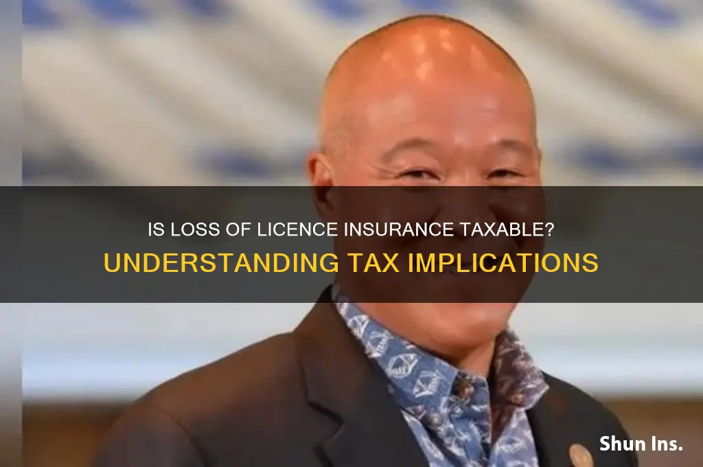 is loss of licence insurance taxable