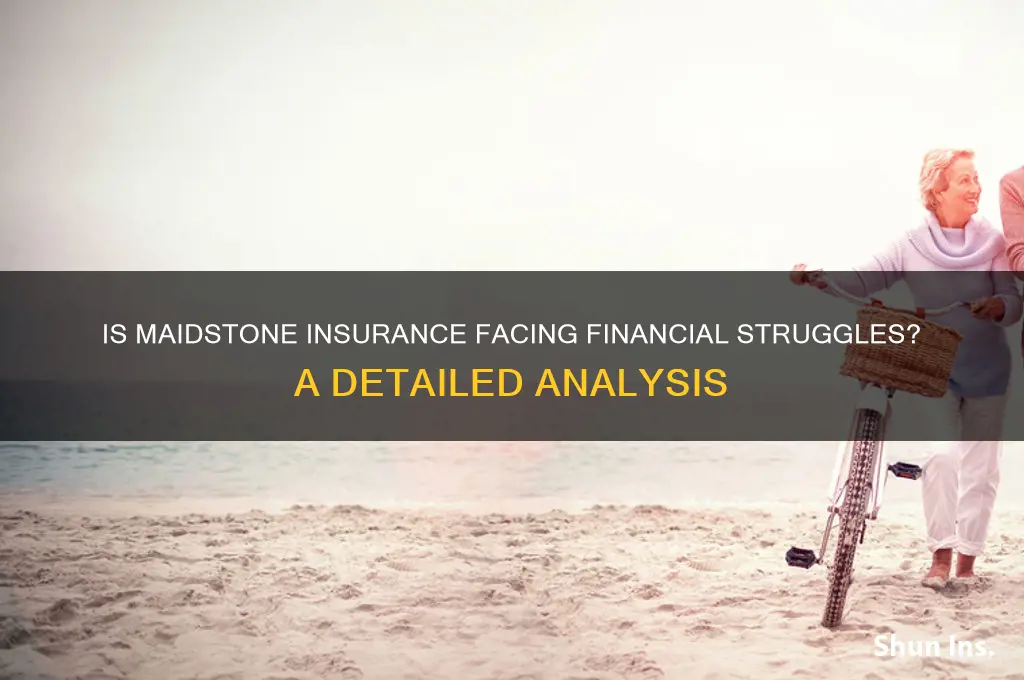 is maidstone insurance in financial trouble