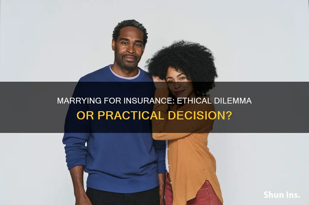 is marrying someone for the insurance wrong