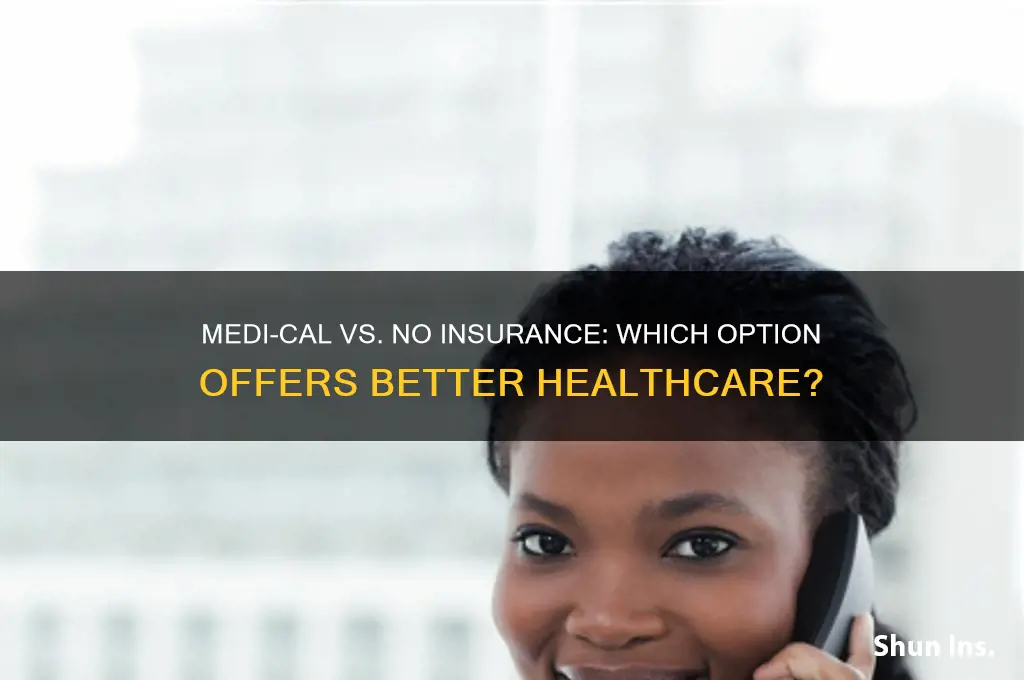 is medi cal better than no insurance