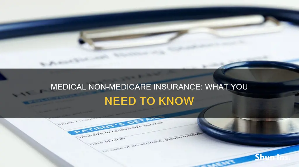 is medical non medicare insurance