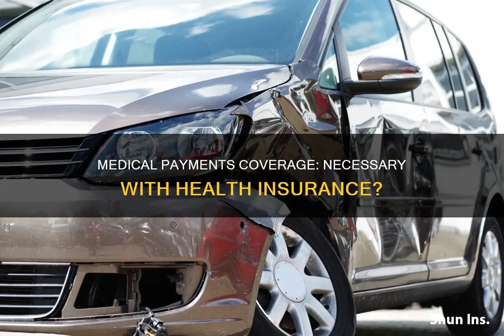 is medical payments coverage necessary if you have health insurance