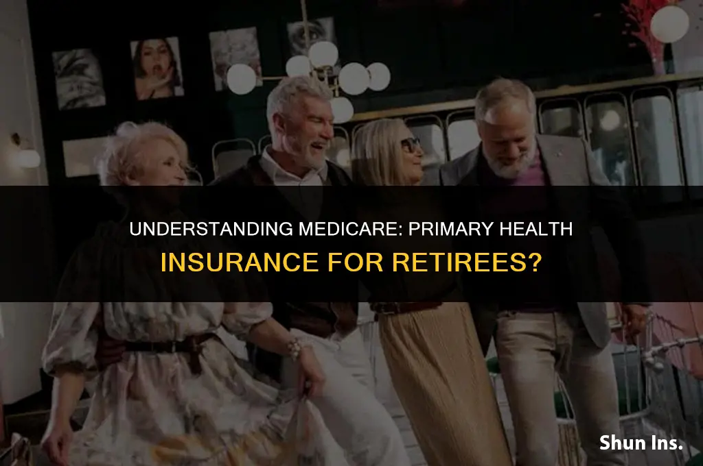 is medicare considered primary health insurance if one is retired