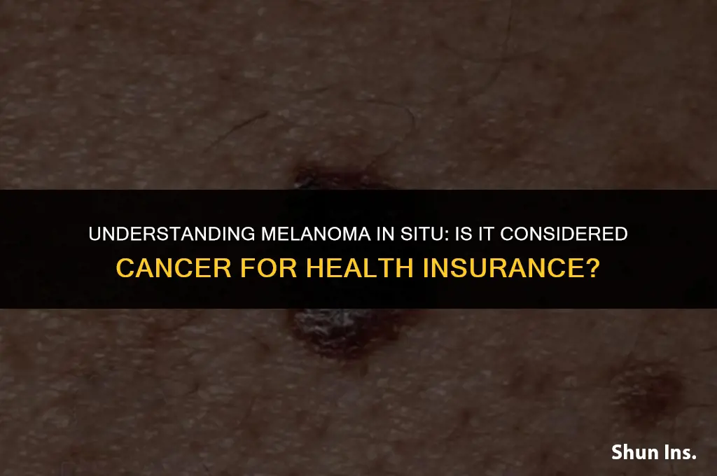 is melanoma in situ considered cancer for health insurance
