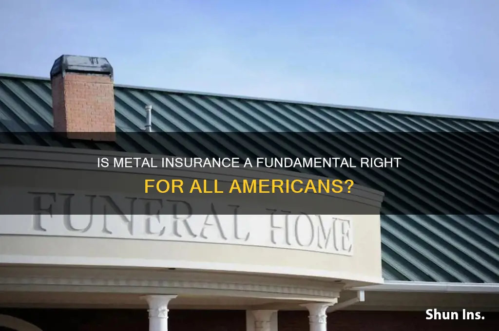 is metal insurance a right of all americans