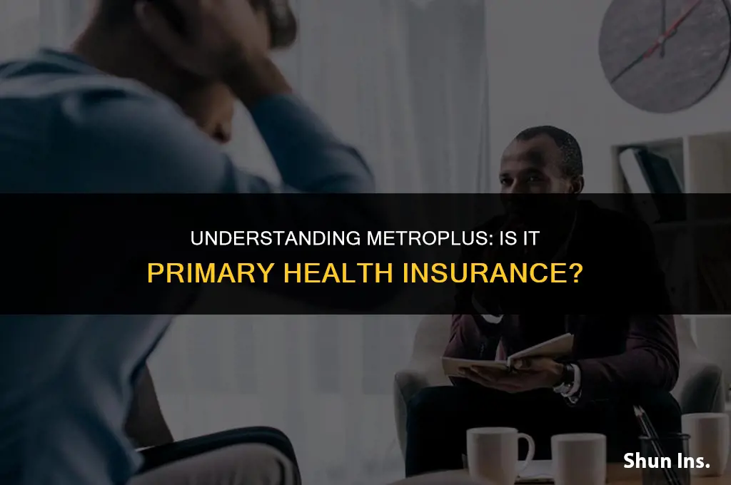 is metroplus considered primary health insurance