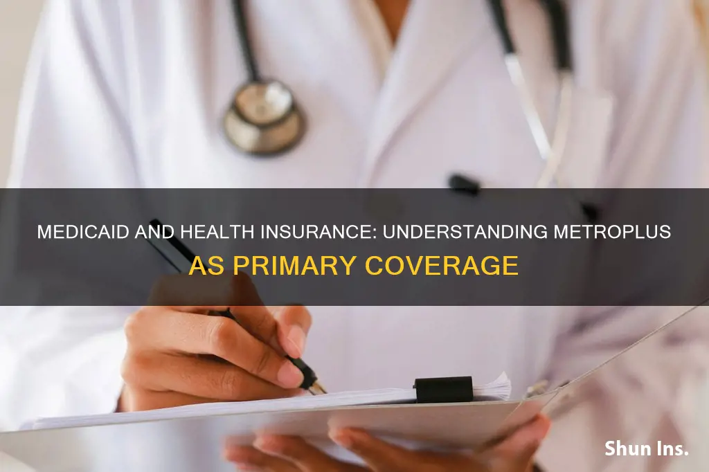 is metroplus medicaid considered primary health insurance