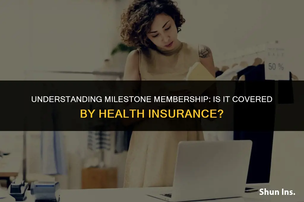 is milestone membershipcovered by health insurance