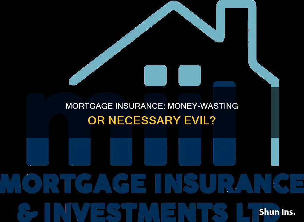 is mortgage insurance a waste of money