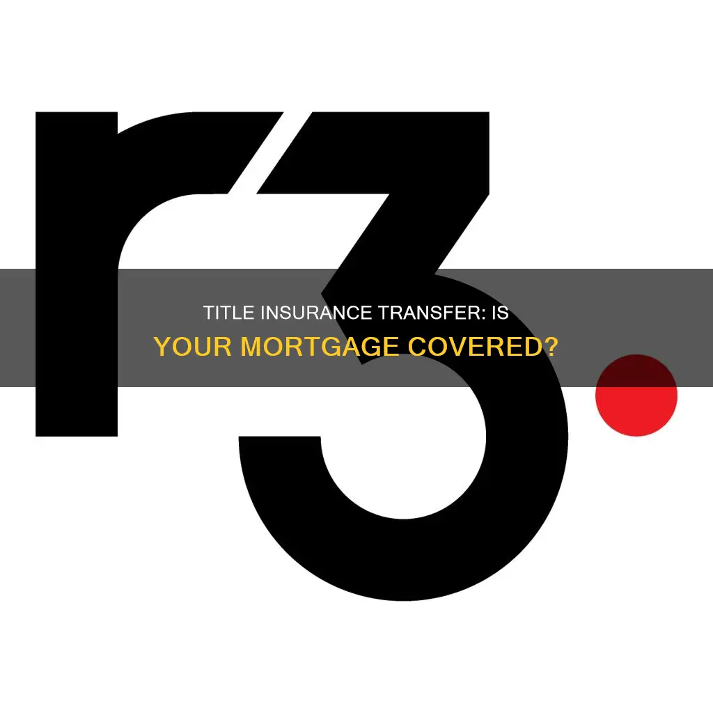 is mortgage title insurance transferable