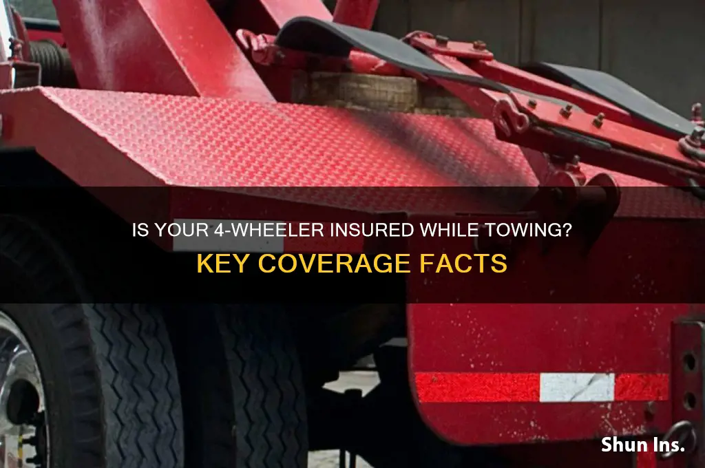 is my 4 wheeler insured whil towing