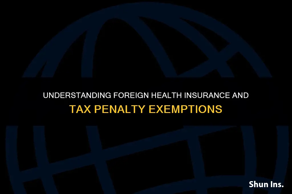 is my foreign health insurance exempt from tax penalty