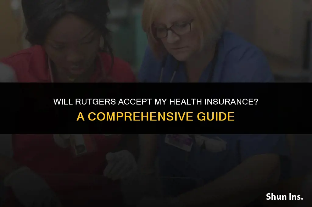 is my health insurance accpeted by rutgers