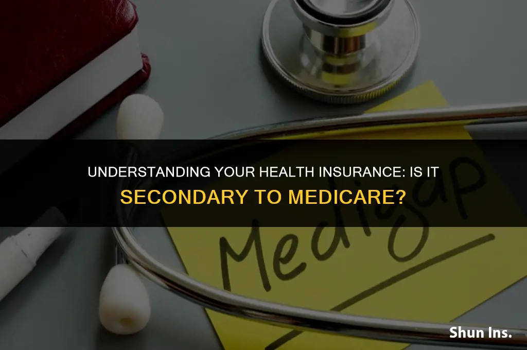 is my health insurance secondary to medicare
