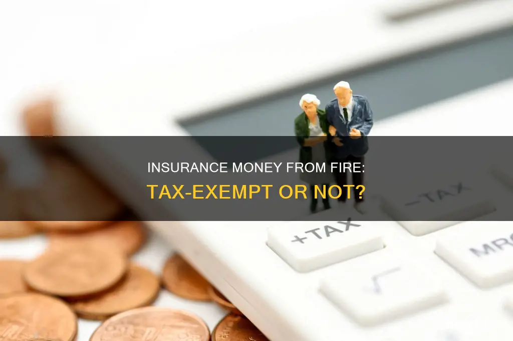 is my insurance money from fire taxfree