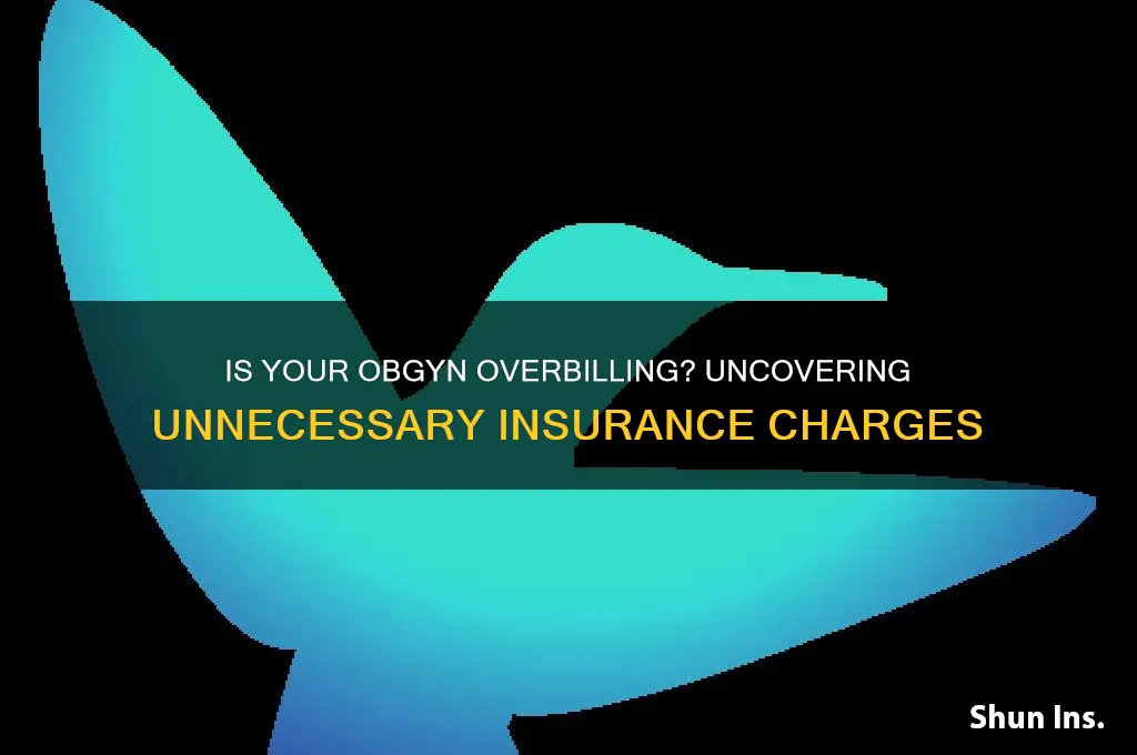 is my obgyn doing unnecessary insurance