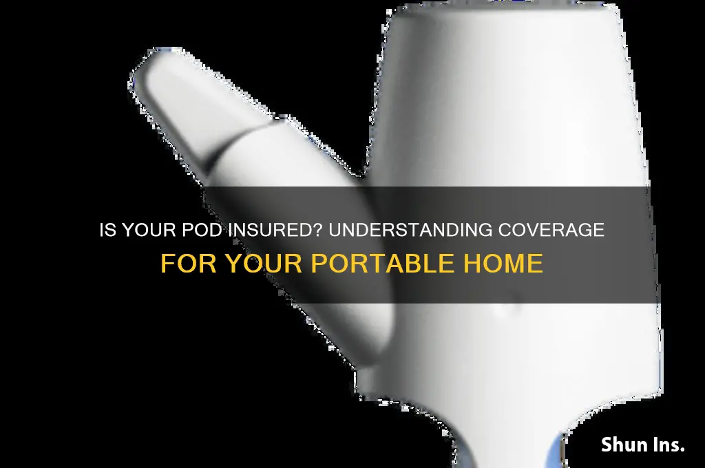 is my pod insured