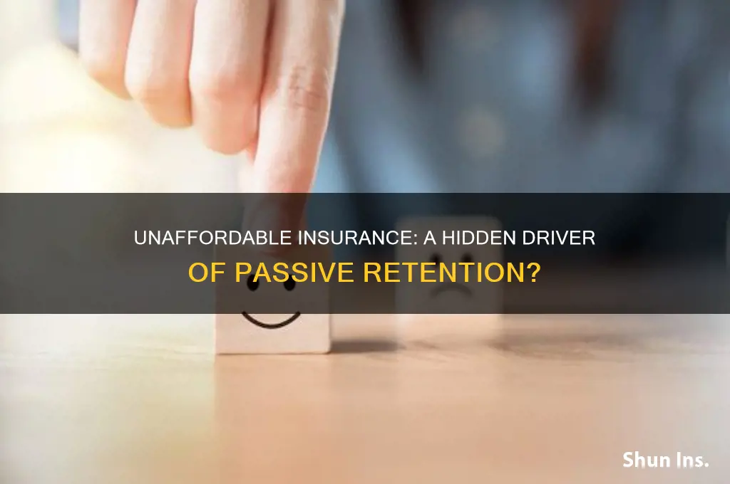 is not being able to afford insurance passive retention