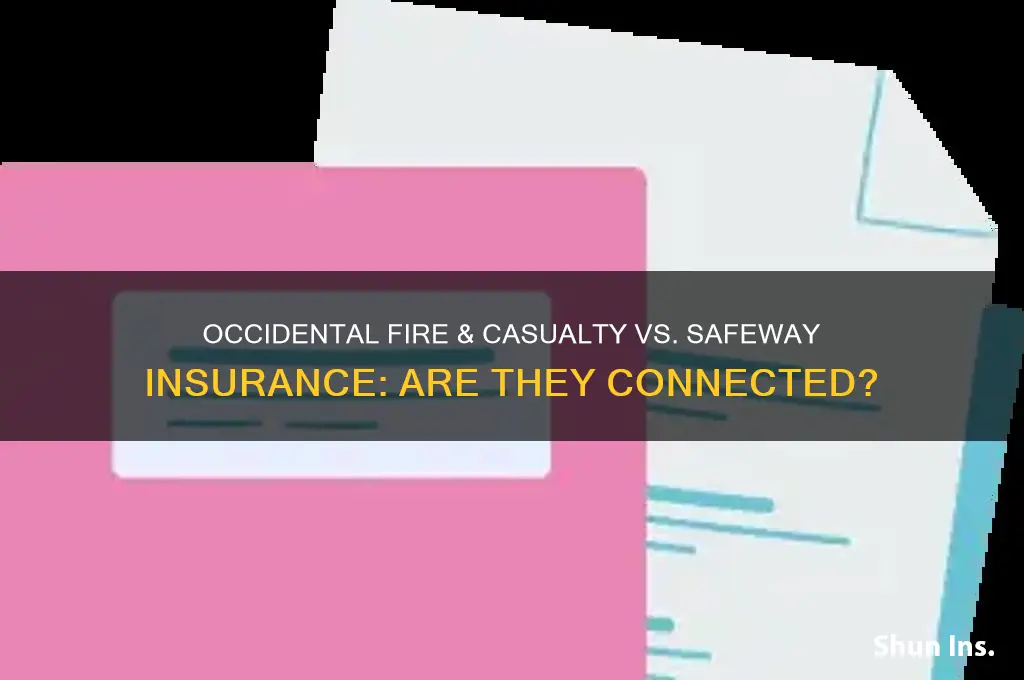 is occidental fre and casualty related to safeway insurance