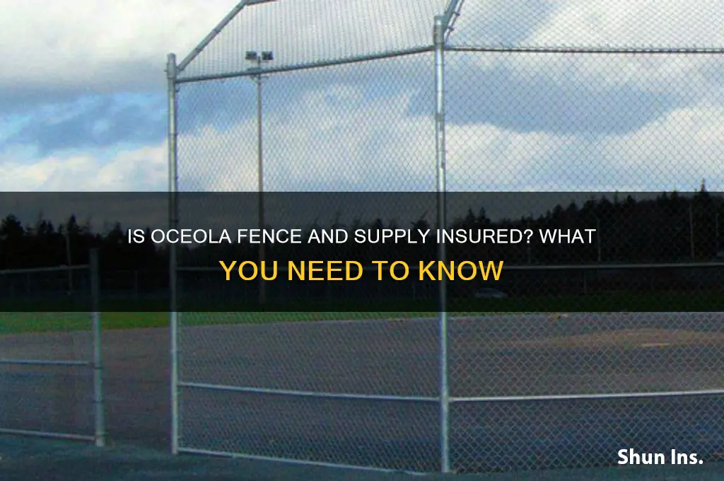 is oceola fence and supply insured