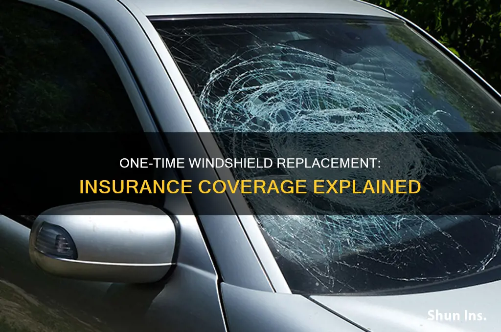 is onlly ane time windshield replacement with insurance