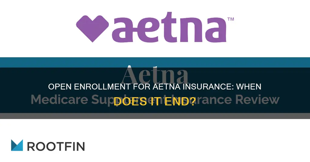 is open enrollment over for aetna insurance