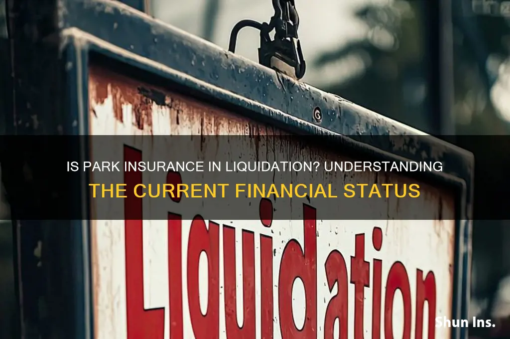 is park insurance in liquidation