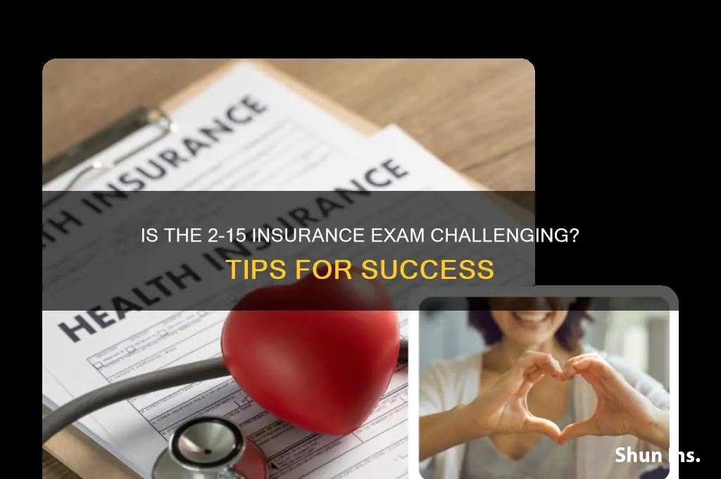 is passing the 2-15 insurance test hard