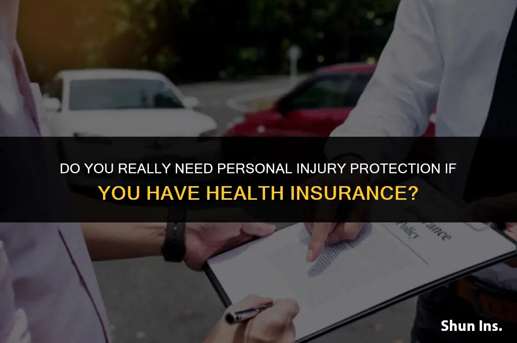 is personal injury protection necessary if you have health insurance