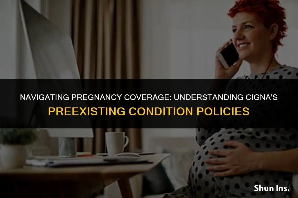 is pregnancy a preexisting condition for cigna health insurance