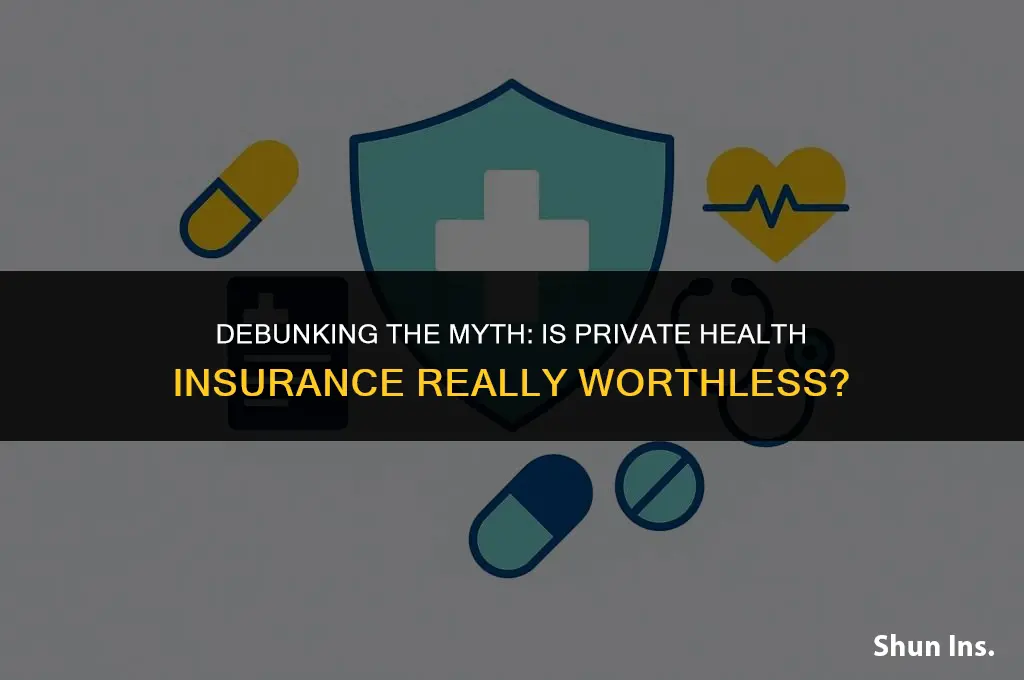 is private health insurance a waste of money