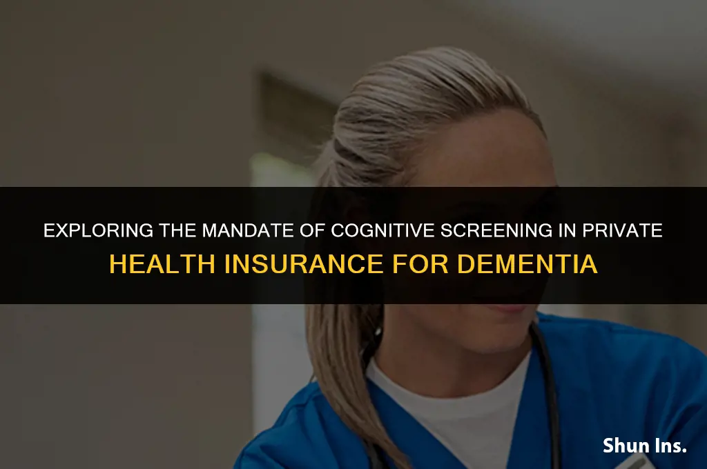 is private health insurance mandated cognitive screening for dmenetia