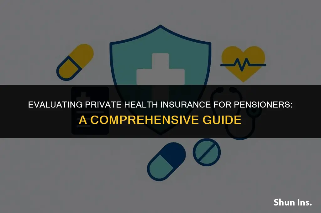 is private health insurance worth it for pensioners