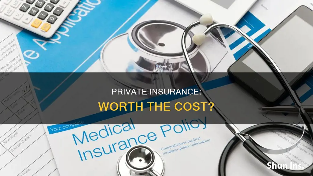 is private insurance worth it