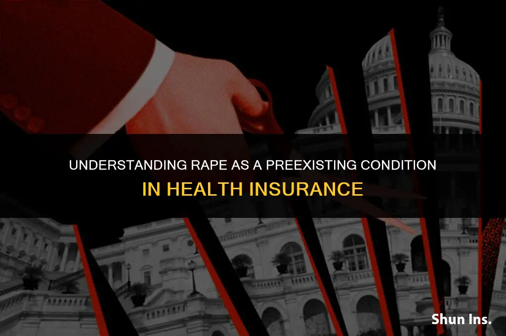is rape a preexisting condition for health insurance