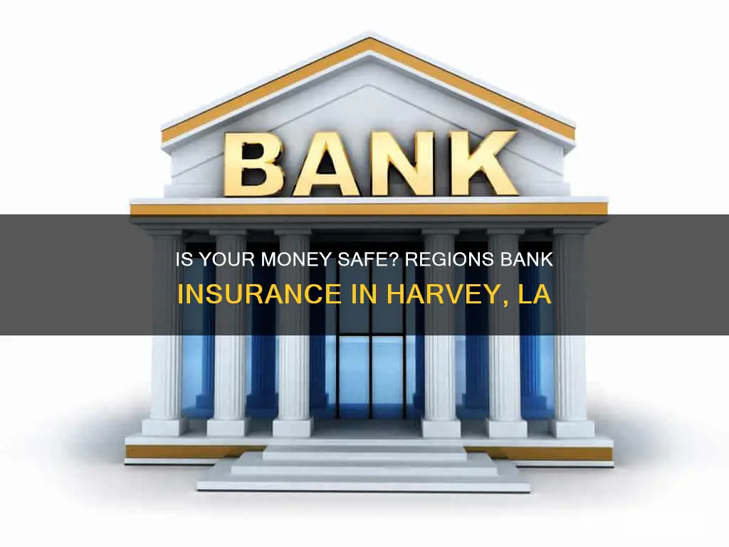 is regions bank in harvey la insured