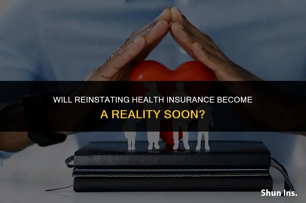 is reinstatement of health insurance likely