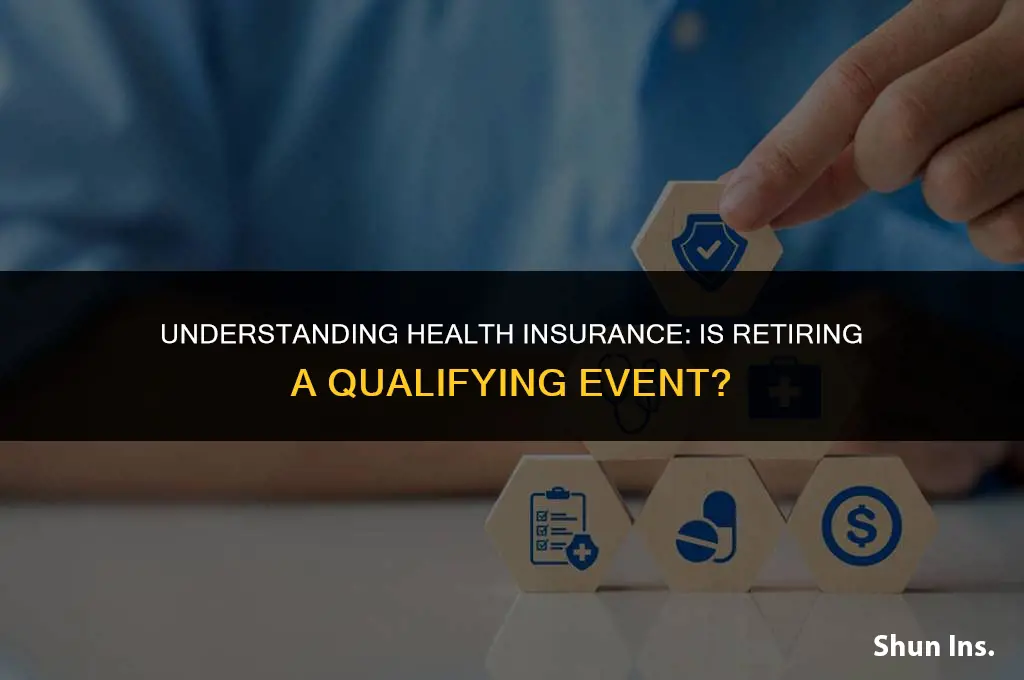 is retiring a qualifying event for health insurance