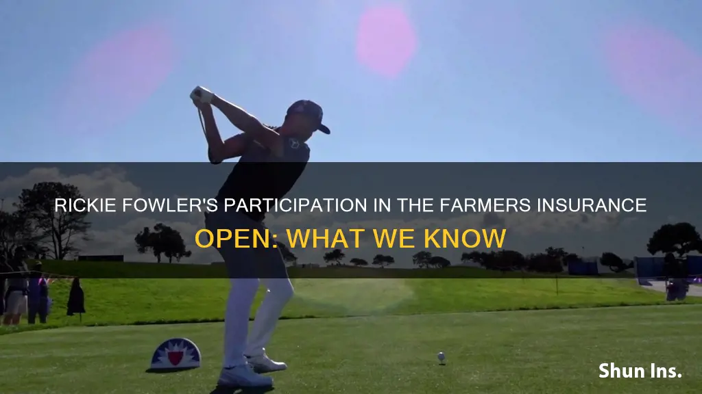 is rickie fowler playing in the farmers insurance open