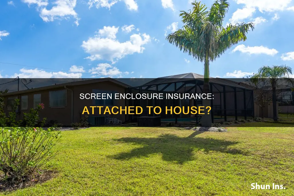 is screen enclosure insured if attached to house