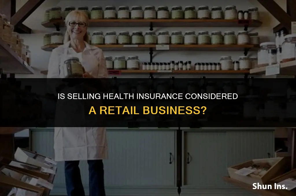 is selling health insurance considered a retail business