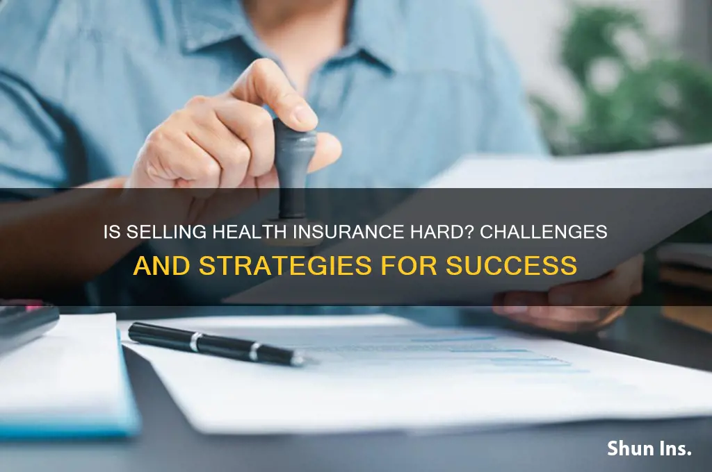is selling health insurance hard