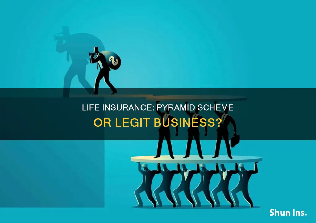 is selling life insurance a pyramid scheme