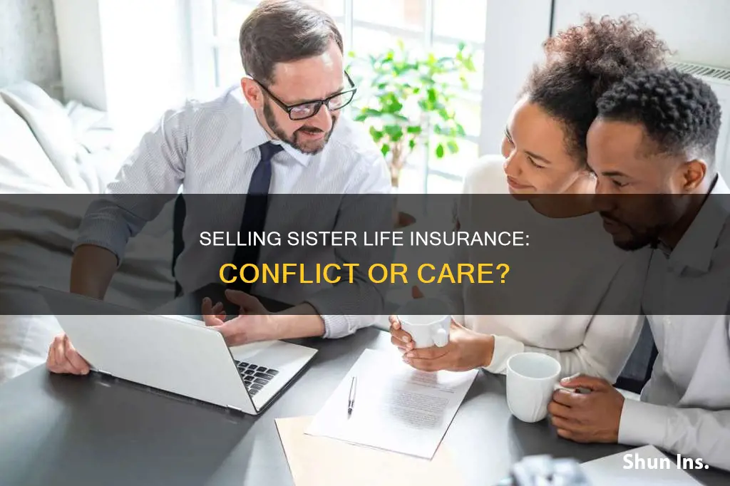 is selling my sister life insurance a conflict of interest