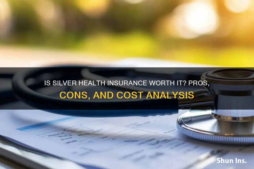 is silver health insurance worth it