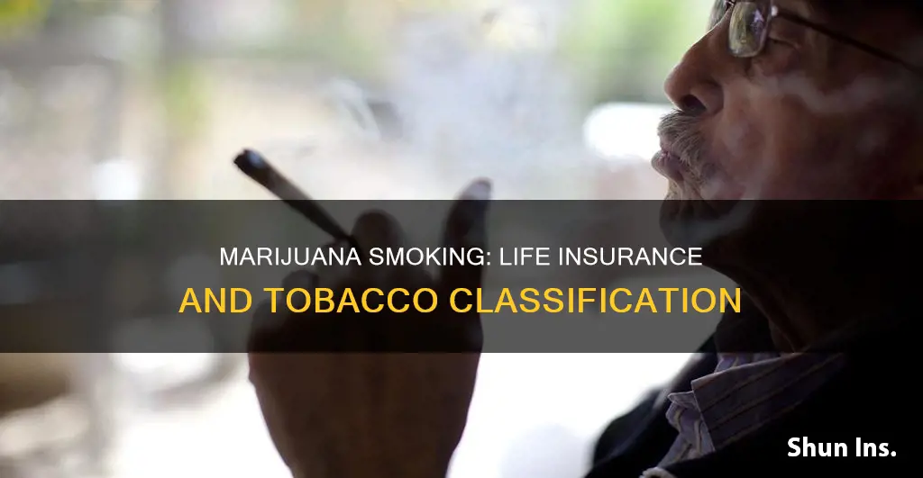 is smoking marajuana consider tobacco use to get life insurance