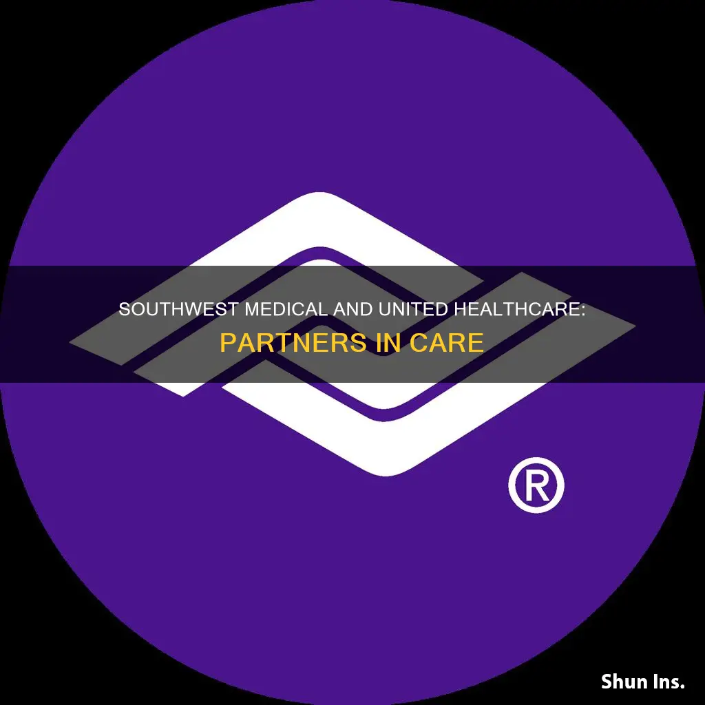 is southwest medical part of united healthcare insurance